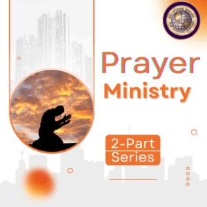 Prayer Ministry <br> 2-Part Series