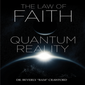 The Law of Faith "Quantum Reality"